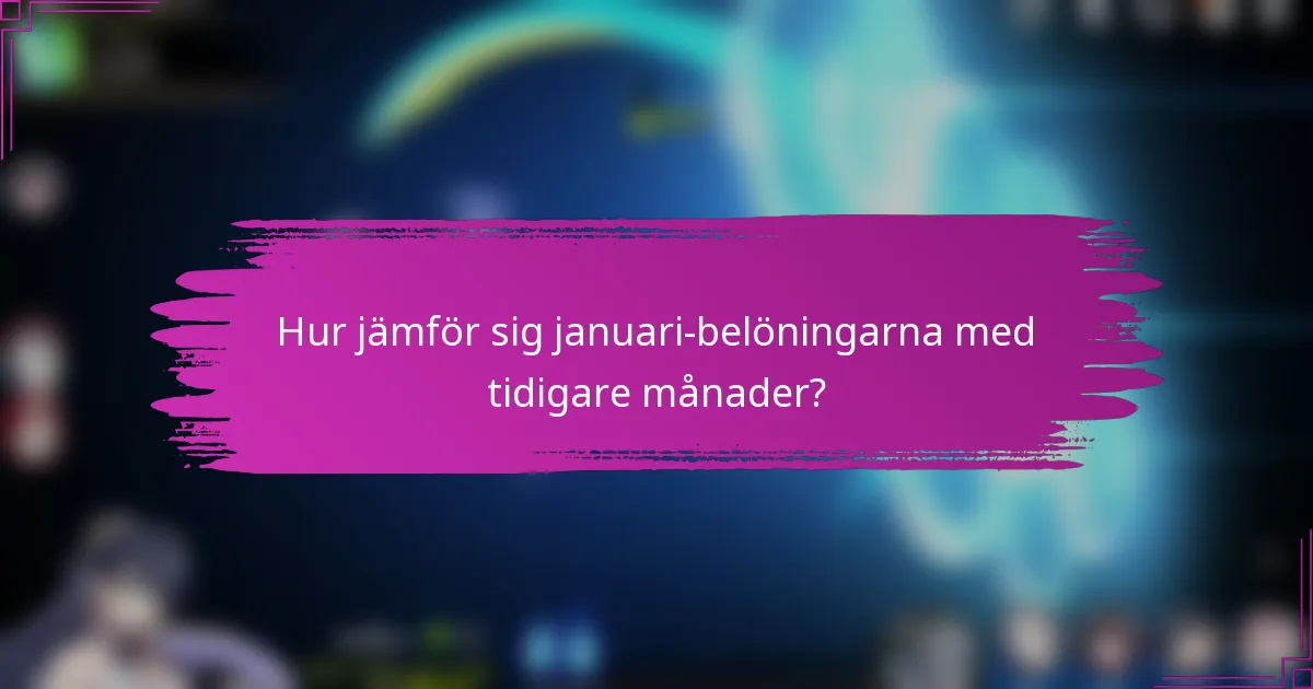 Hur jämför sig januari-belöningarna med tidigare månader?