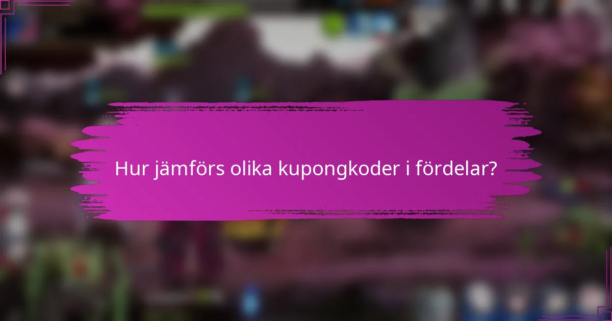 Hur jämförs olika kupongkoder i fördelar?