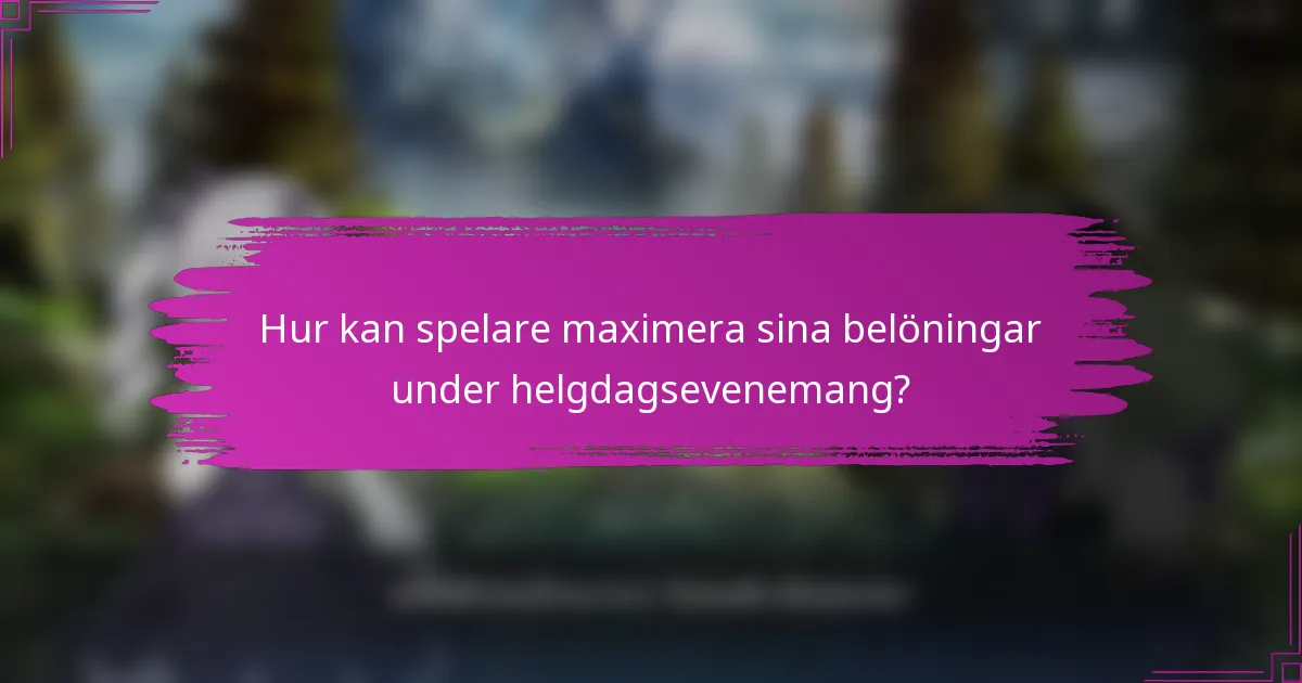 Hur kan spelare maximera sina belöningar under helgdagsevenemang?