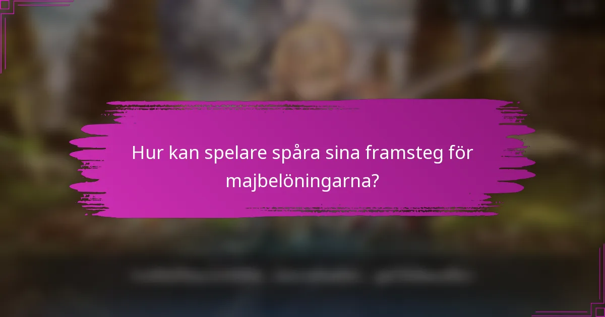 Hur kan spelare spåra sina framsteg för majbelöningarna?
