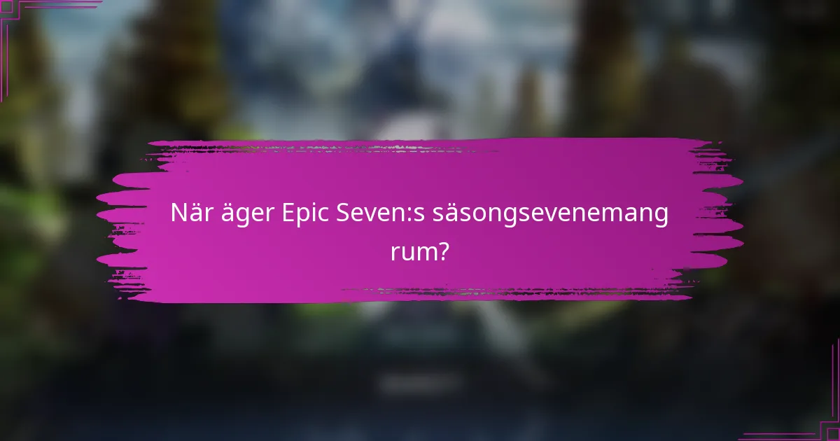 När äger Epic Seven:s säsongsevenemang rum?