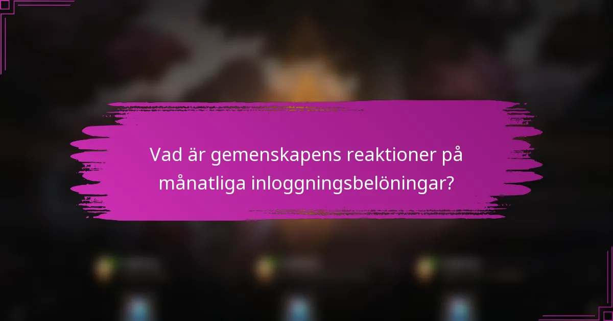 Vad är gemenskapens reaktioner på månatliga inloggningsbelöningar?