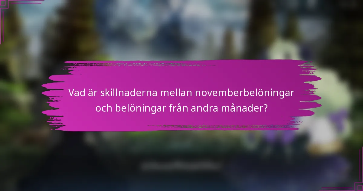 Vad är skillnaderna mellan novemberbelöningar och belöningar från andra månader?