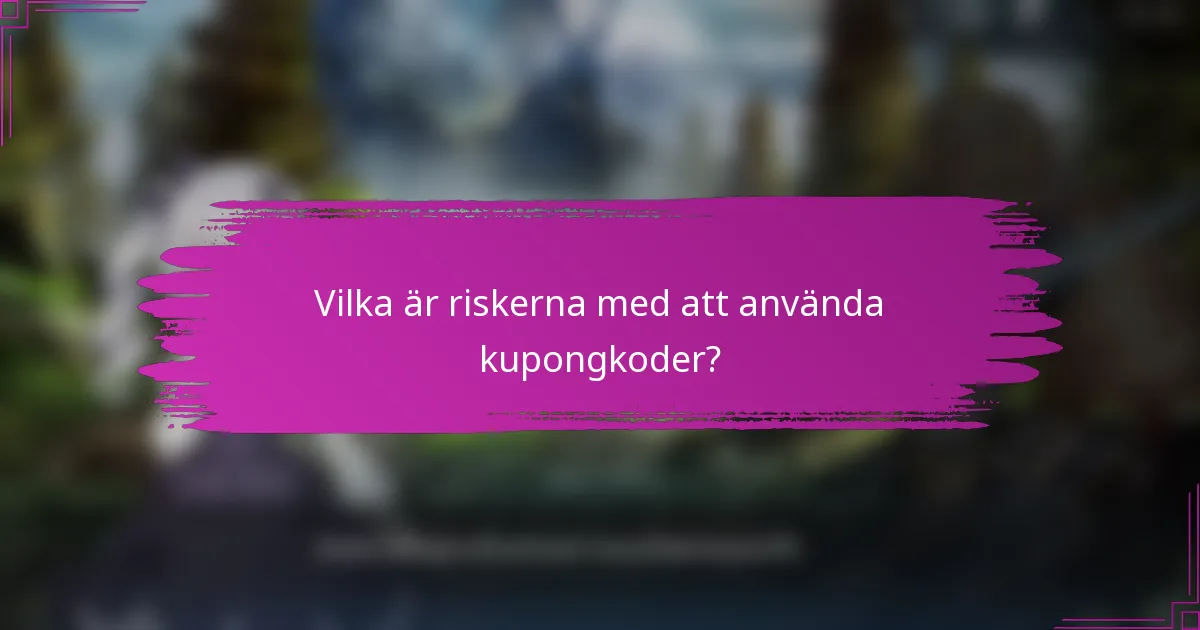 Vilka är riskerna med att använda kupongkoder?