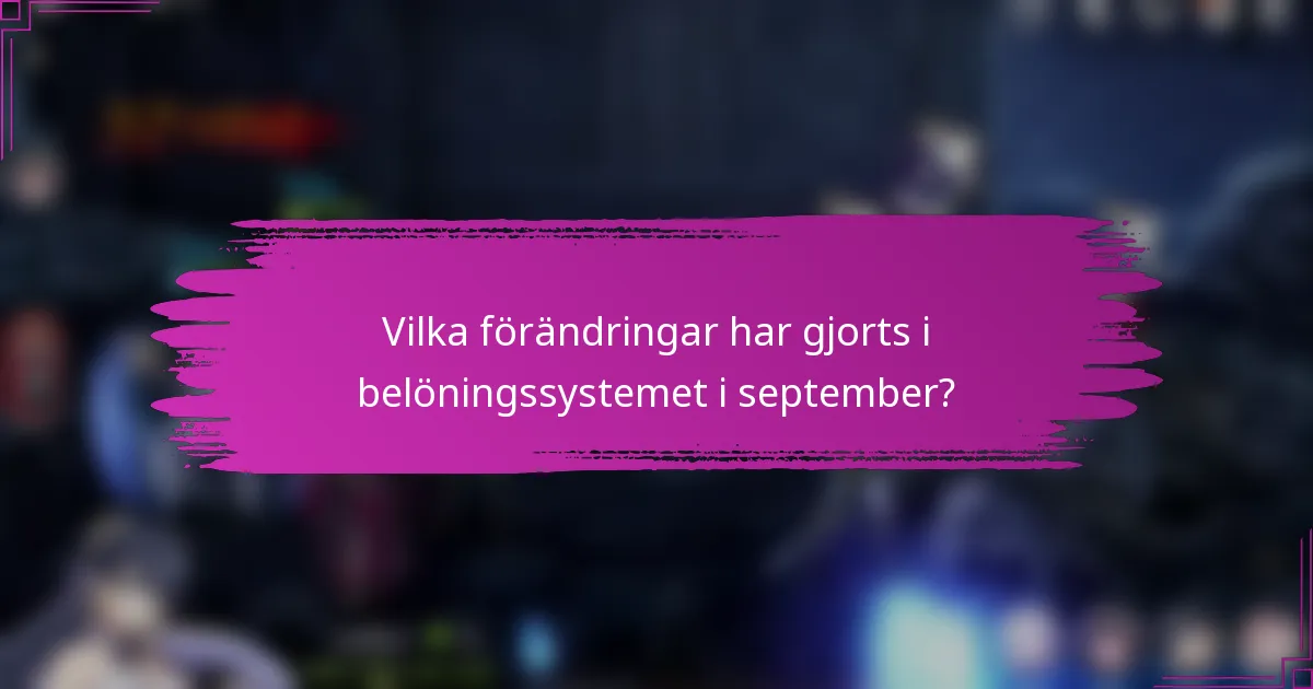 Vilka förändringar har gjorts i belöningssystemet i september?