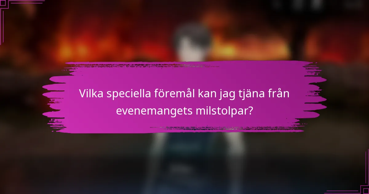 Vilka speciella föremål kan jag tjäna från evenemangets milstolpar?