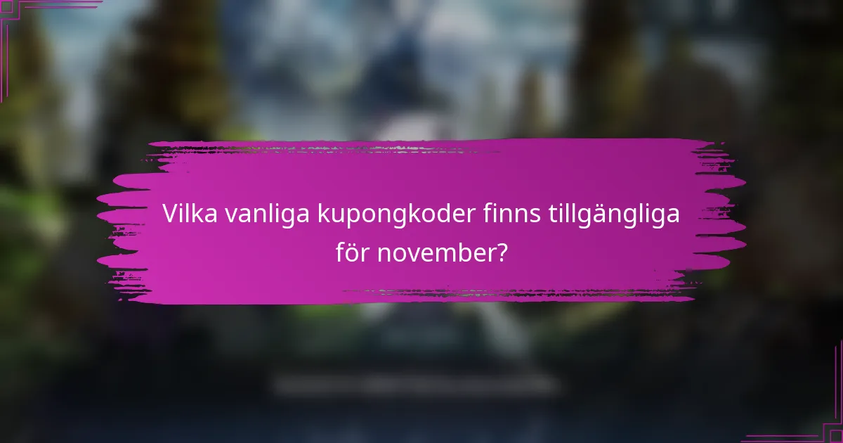 Vilka vanliga kupongkoder finns tillgängliga för november?